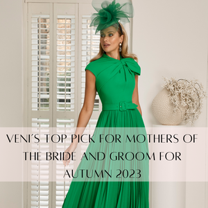 Veni’s Top Pick for Mothers of the Bride and Groom for Autumn 2023