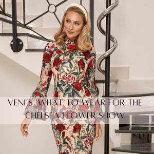 Veni’s ‘What to Wear for The Chelsea flower show'