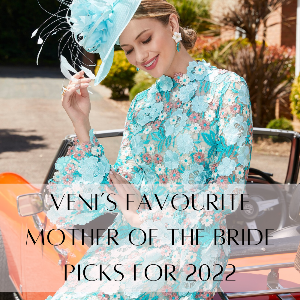 Veni’s Favourite Mother of the Bride Picks for 2022